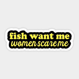 Fish Want Me Women Scare Me Shirt| Fisher Man | Introvert Outdoors | Gifts For Son Sticker